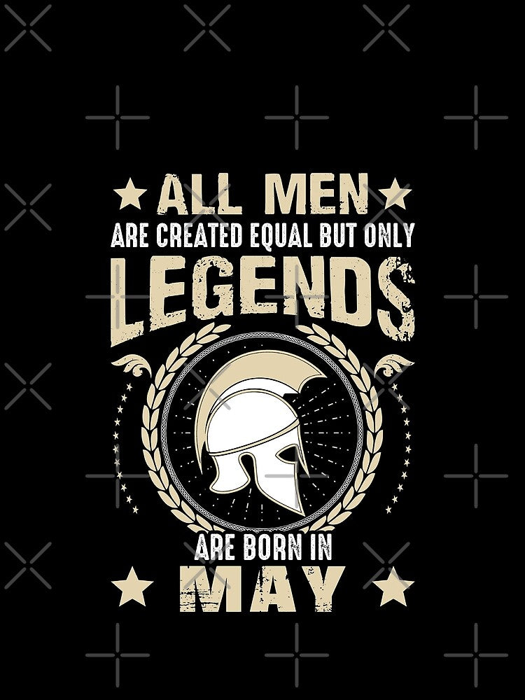 All Man Are Created Equal But Only Legends Are Born In May by Qudkin