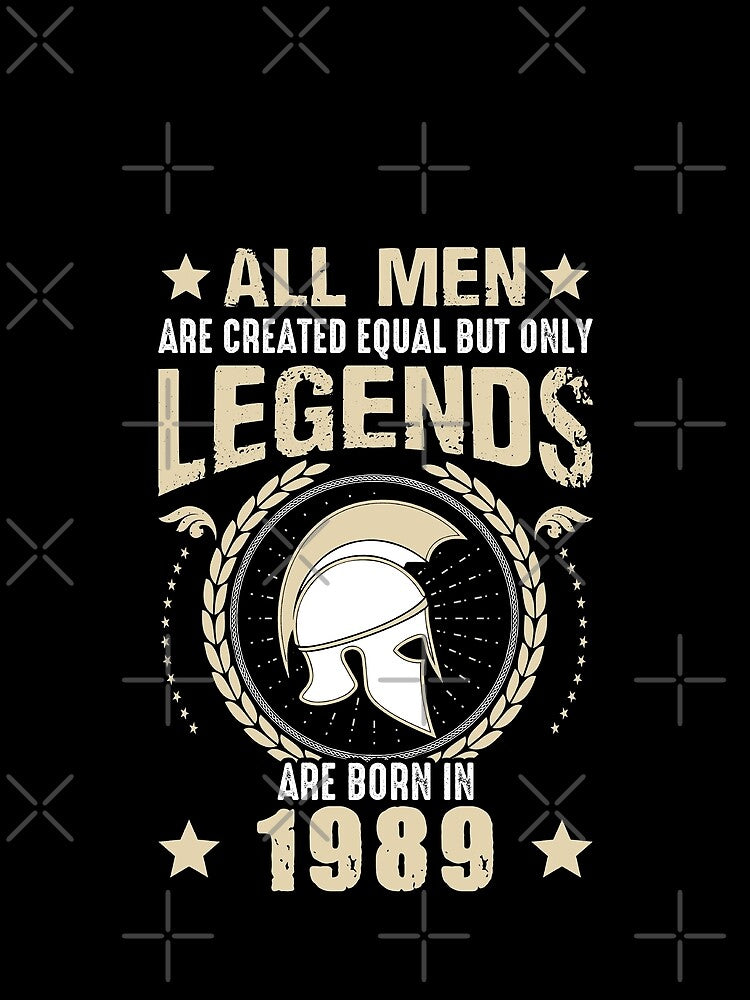 All Man Are Created Equal But Only Legends Are Born In 1989 by Qudkin