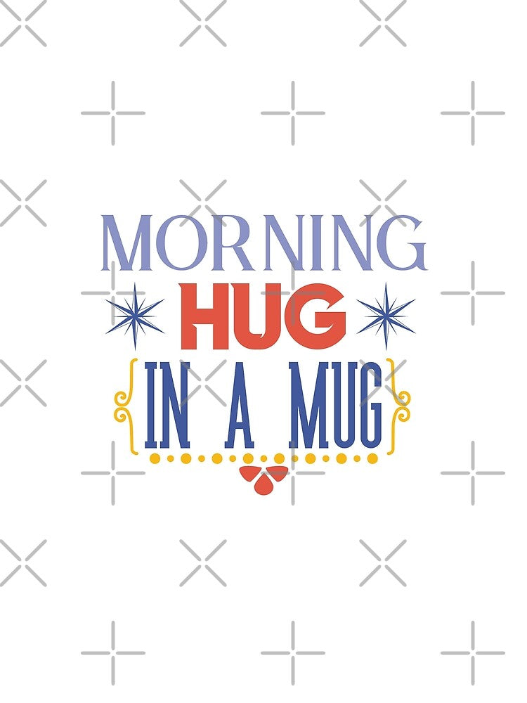 Morning Hug In A Mug - funny quotes, coffee quotes by Delandor