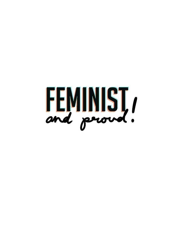 FEMINIST AND PROUD by ria-draws