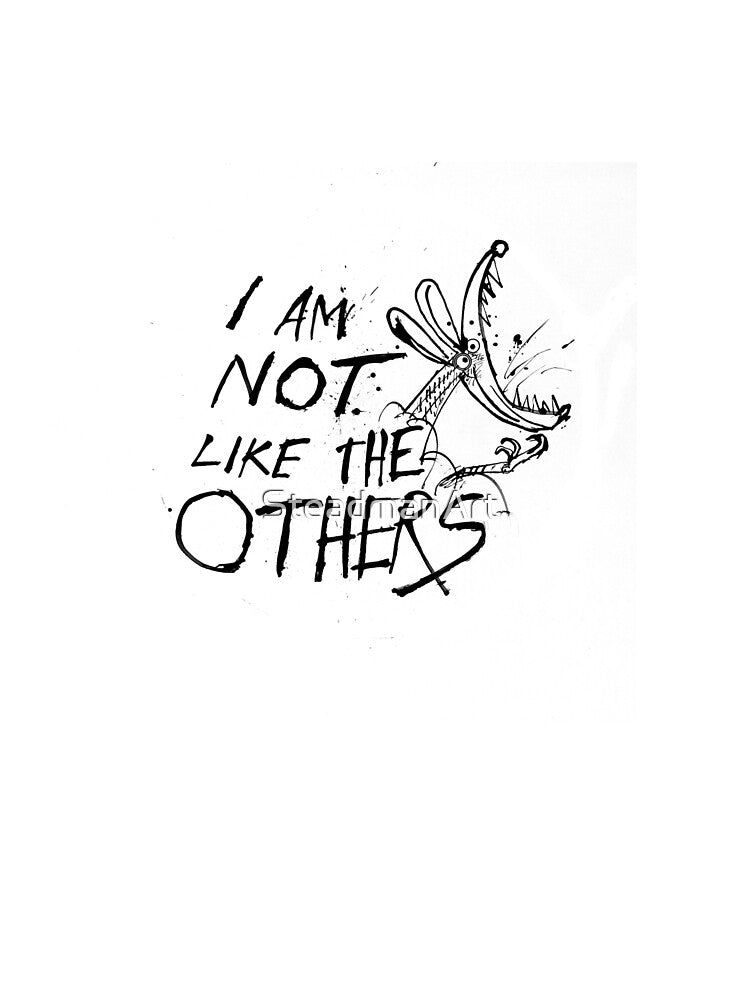 I Am Not Like the Others! by SteadmanArt