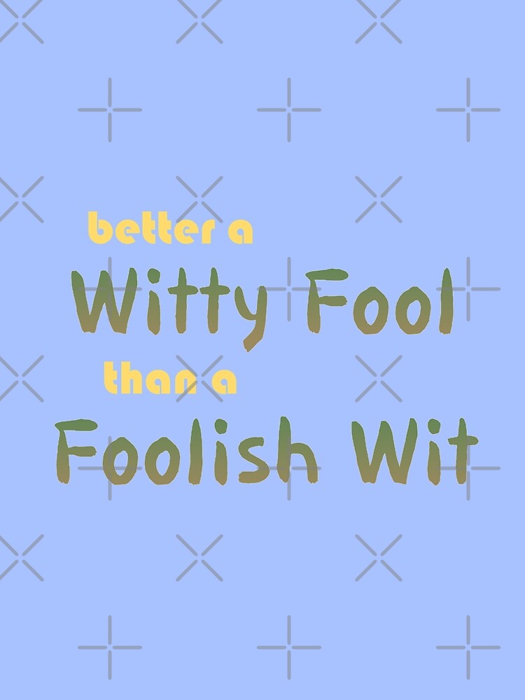 Better a Witty Fool by Elinda96