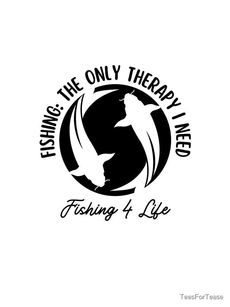 Fishing: The Only Therapy I Need Funny Fishing by TeesForTease