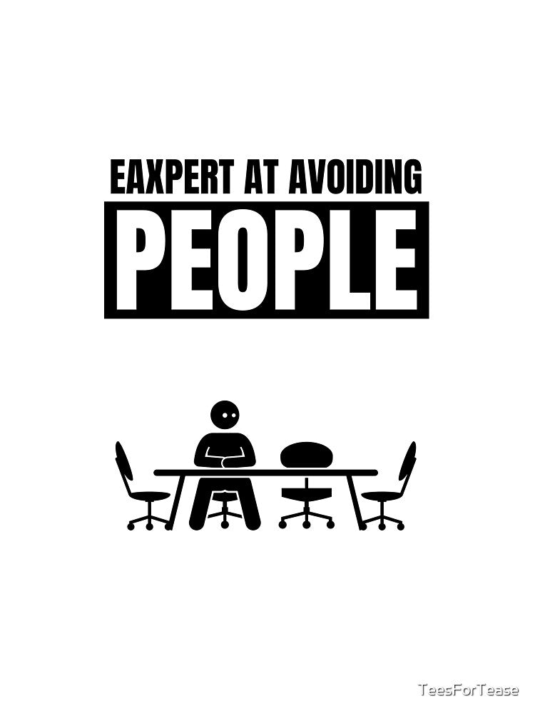 Expert At Avoiding People Funny Introvert T-Shirt by TeesForTease