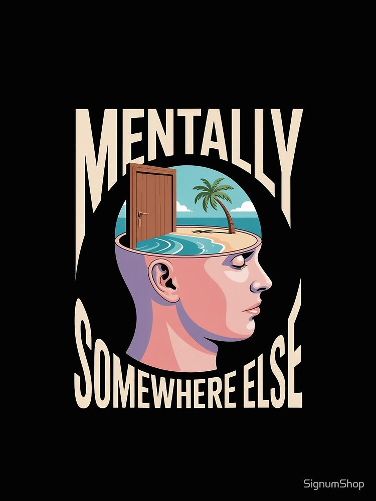 Mentally Somewhere Else by SignumShop