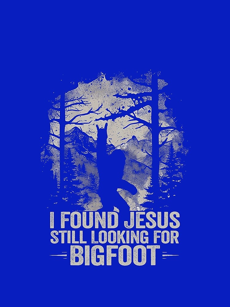I Found Jesus Still Looking for Bigfoot Believer Dad by RobertKnow