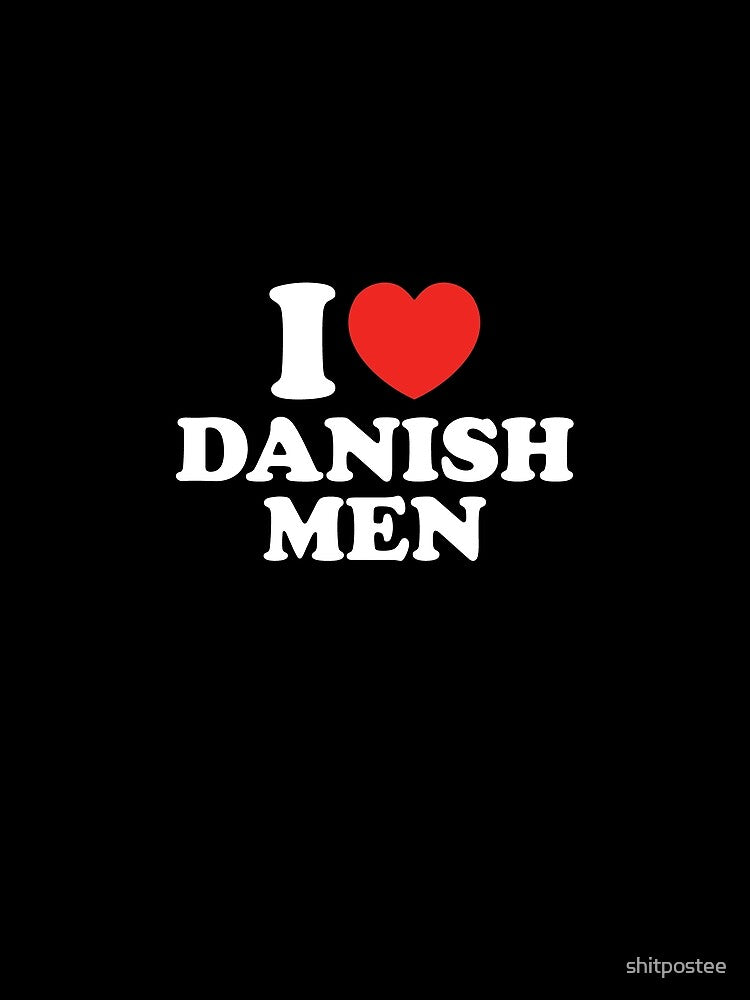 I Love Danish Men by shitpostee