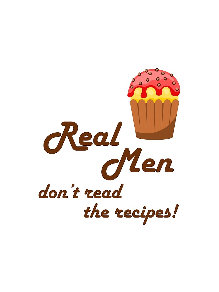 Real Men don't read the recipes! by auza-project
