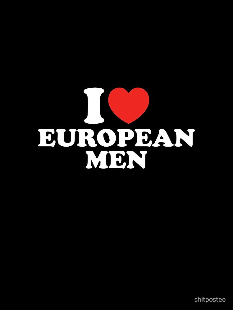 I Love European Men by shitpostee