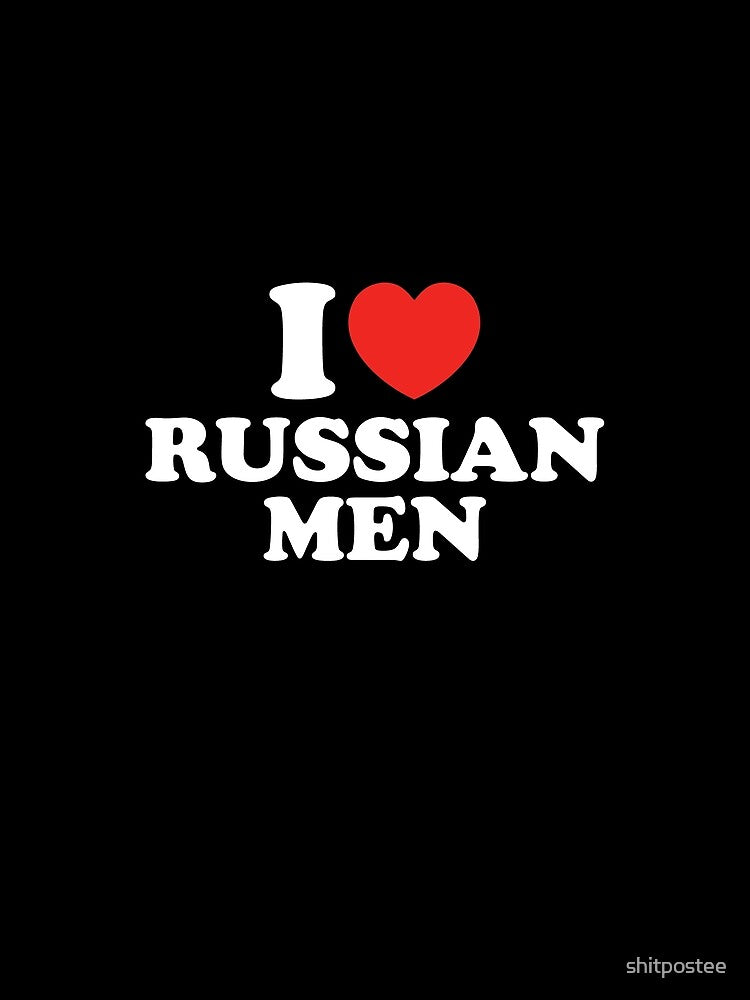 I Love Russian Men by shitpostee