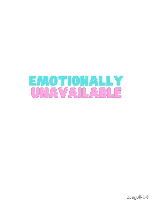 "Emotionally Unavailable" Minimal Design by seagull-04
