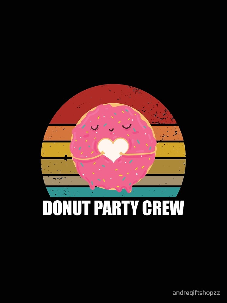 Funny Donut Party Crew Cool Doughnut Gift For Men Women R by andregiftshopzz
