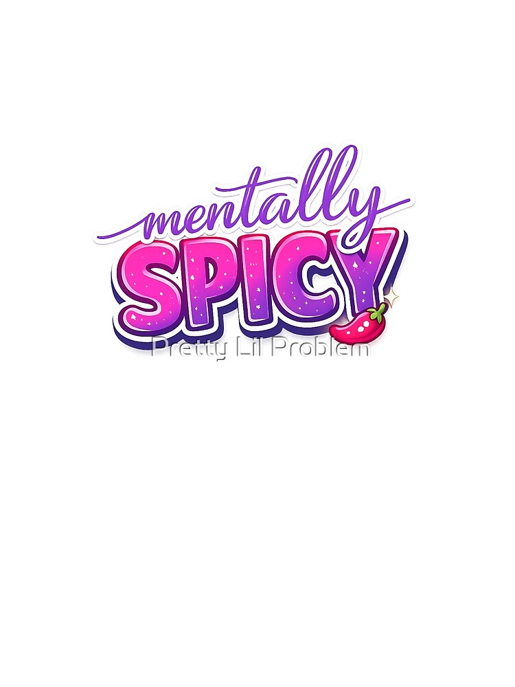Mentally Spicy by Pretty Lil Problem