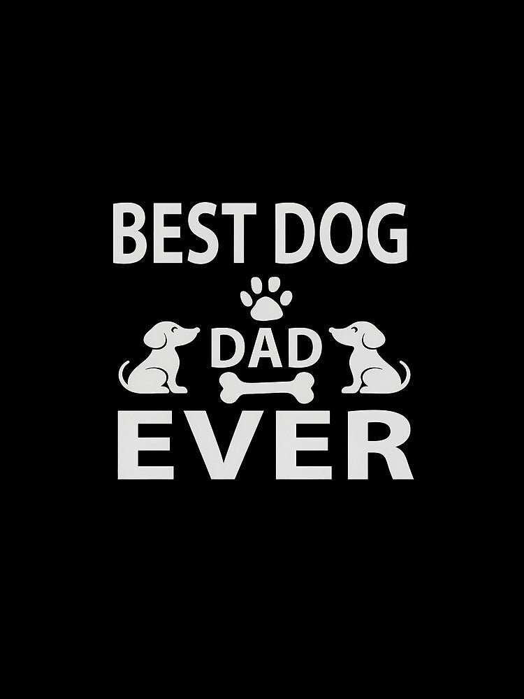 Best Dog Dad Ever by Dmo3HarkoArt