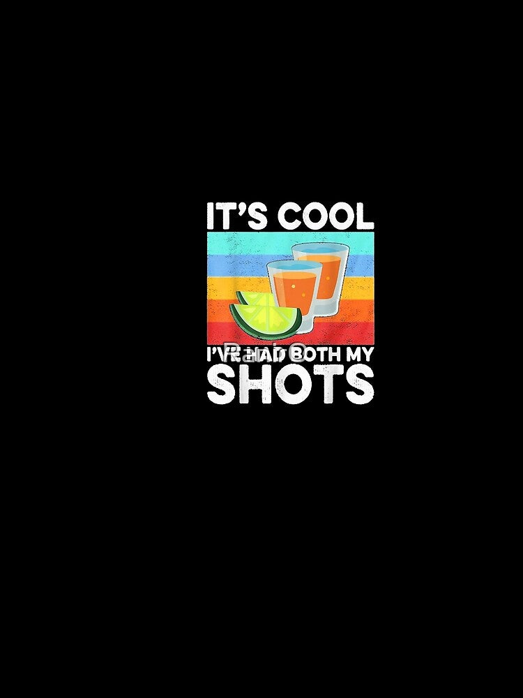 It's Cool I've Had Both My Shots by RanirO