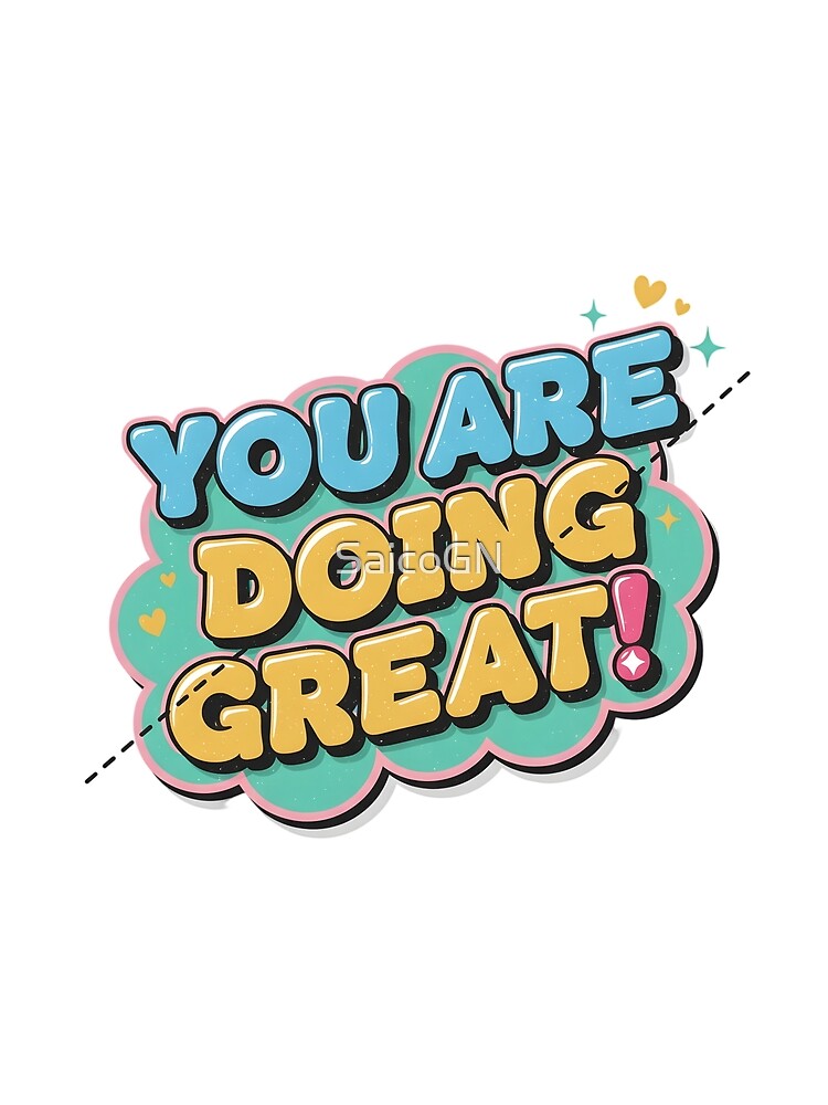 You Are Doing Great Retro T-Shirt by SaicoGN