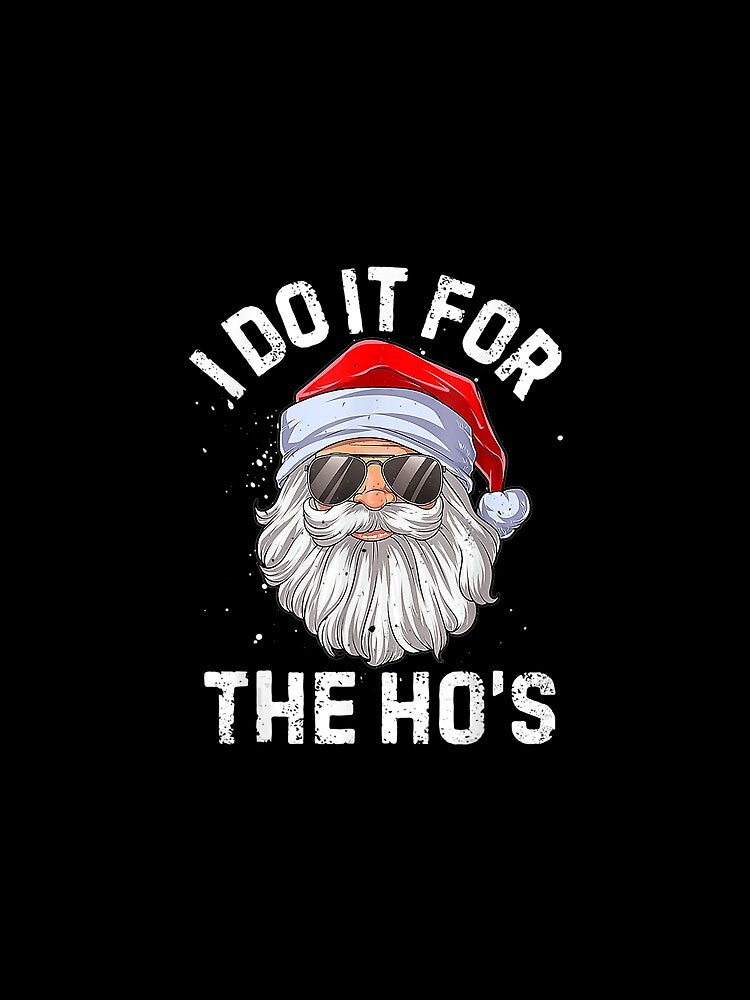 Do For Hos Funny Inappropriate Christmas Men Santa by olivee79