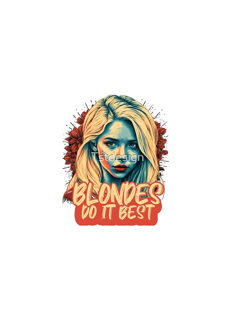 cute blondes blondes do it best by Tstdesign