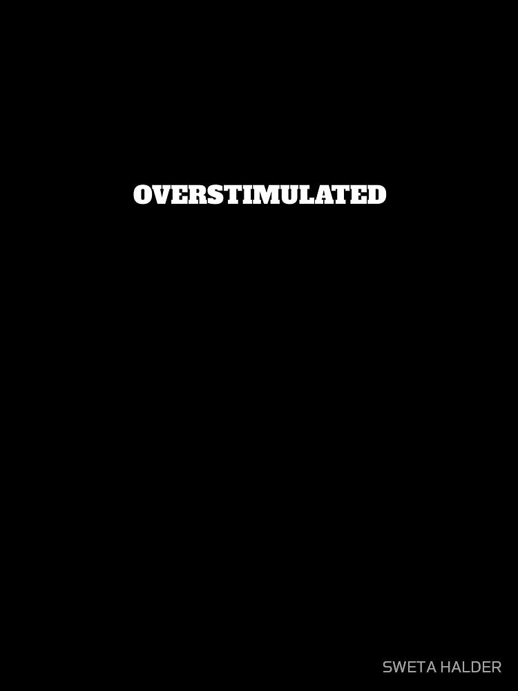 Overstimulated by SWETA HALDER