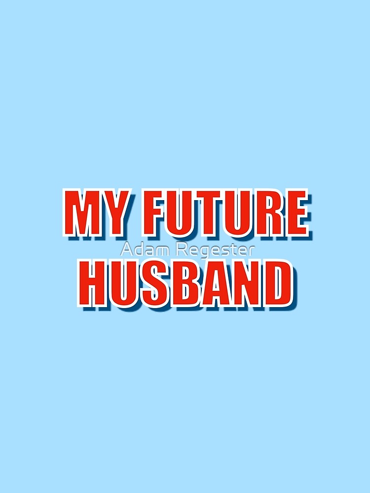 My Future Husband by Adam Regester