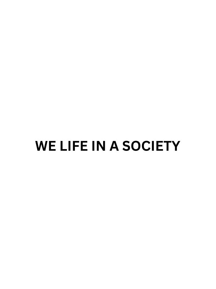 We life in a society by riceandtypo