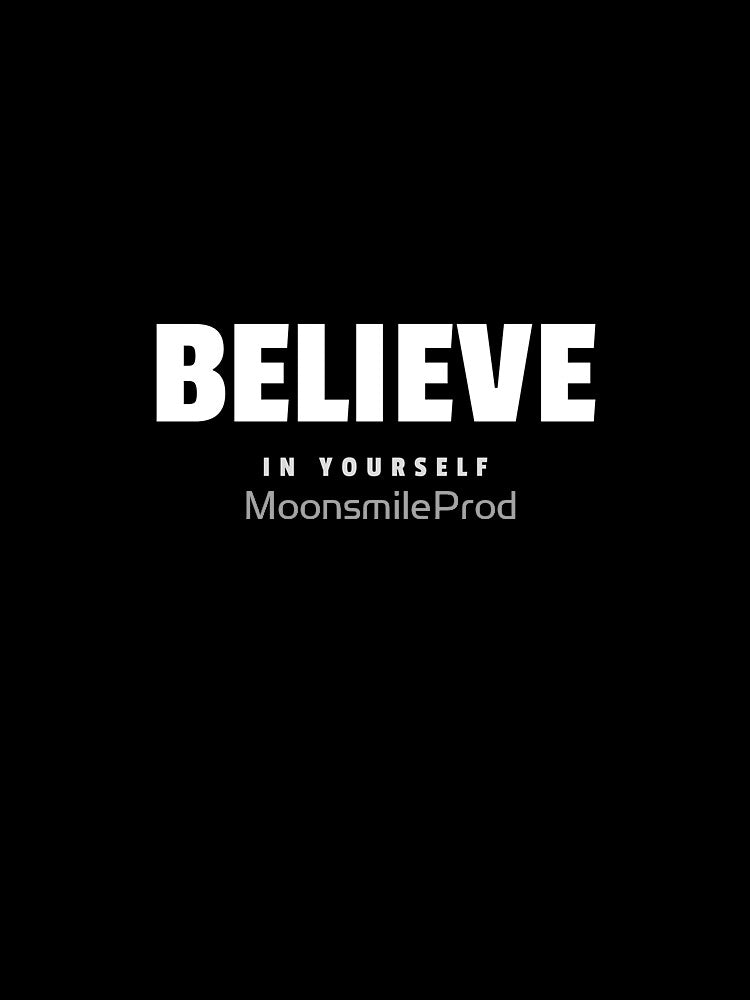 Believe In Yourself by MoonsmileProd