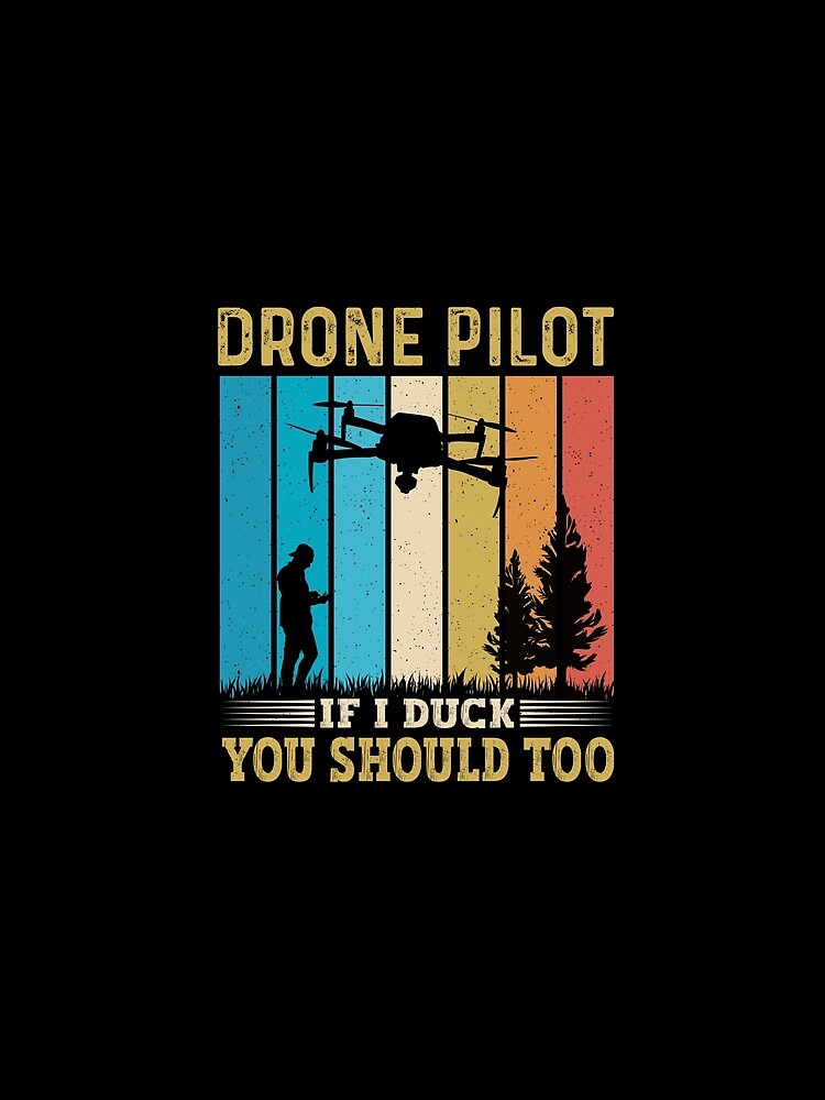 Drone Pilot If I Duck You Should Too Funny RC Quadcopt Drone by SakuraPxl