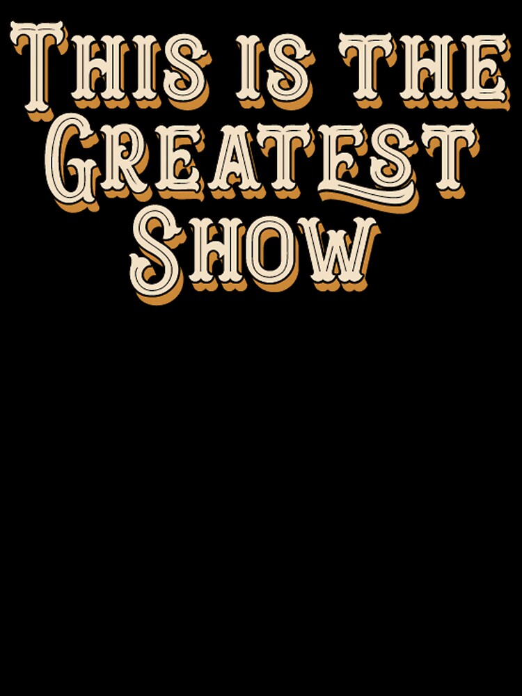 This is the greatest show - Greatest Showman inspired by jennycubs