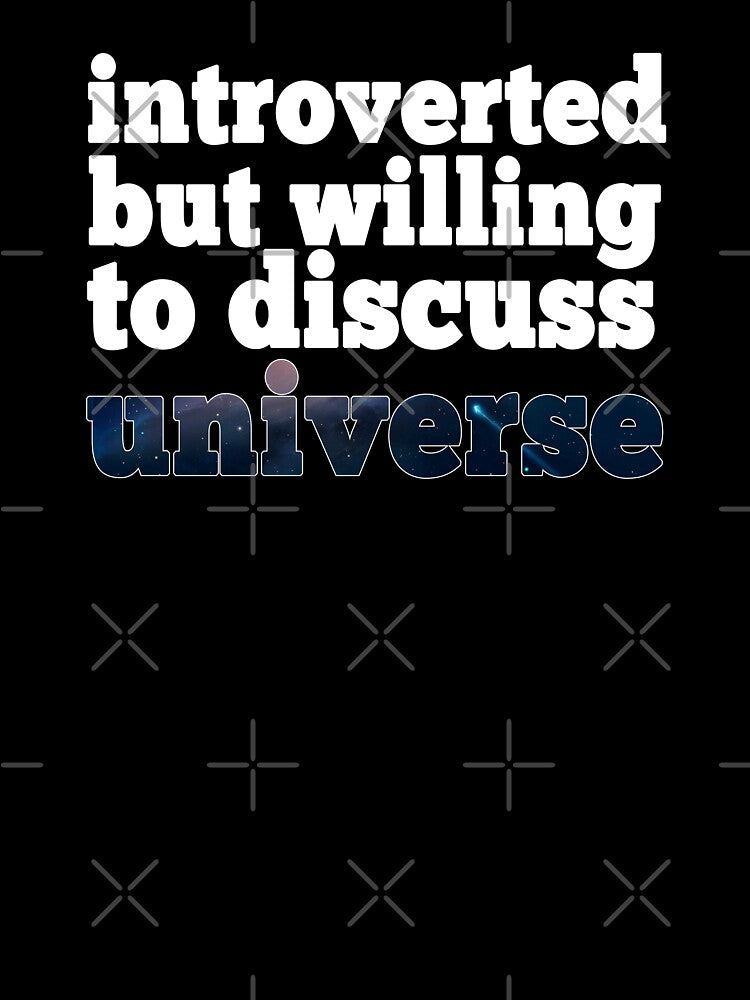 introverted but willing to discuss Universe by Doooriginals