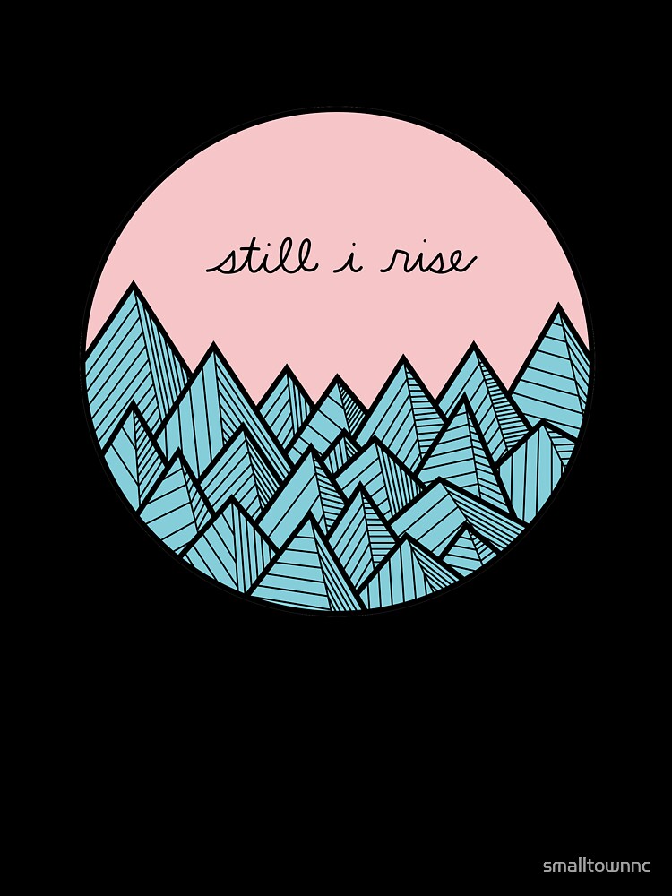 Still I Rise by smalltownnc
