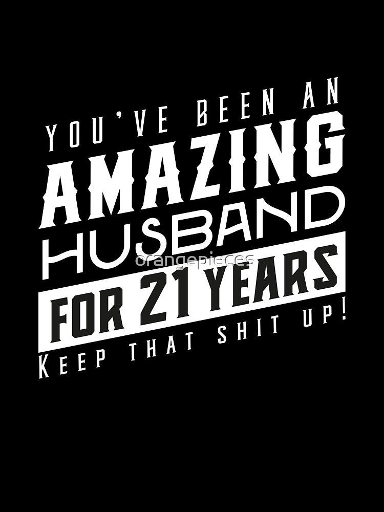 You’ve Been An Amazing Husband for 21 Years Keep That Shit Up, Wedding Anniversary Gift, Funny Anniversary Gift For Husband, Anniversary Gift For Husband by Orange Pieces