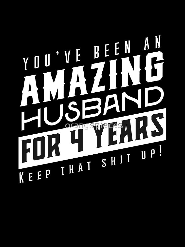 You’ve Been An Amazing Husband for 4 Years Keep That Shit Up, Wedding Anniversary Gift, Funny Anniversary Gift For Husband, Anniversary Gift For Husband by Orange Pieces