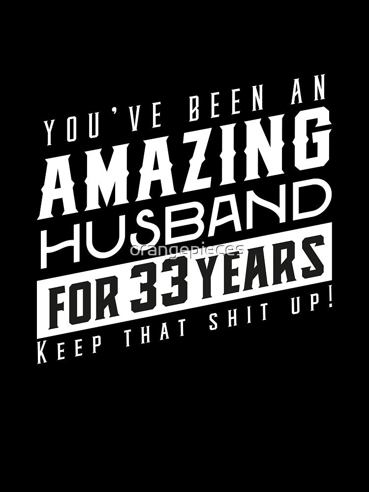 You’ve Been An Amazing Husband for 33 Years Keep That Shit Up, Wedding Anniversary Gift, Funny Anniversary Gift For Husband, Anniversary Gift For Husband by Orange Pieces
