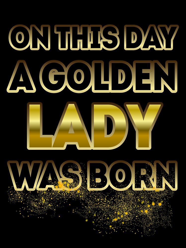 On This Day a Golden Lady Was Born by Reda678