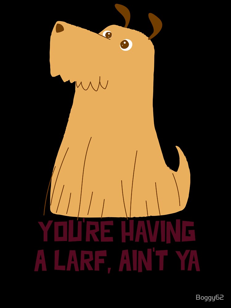You're Having A Larf, Ain't Ya by Boggy62