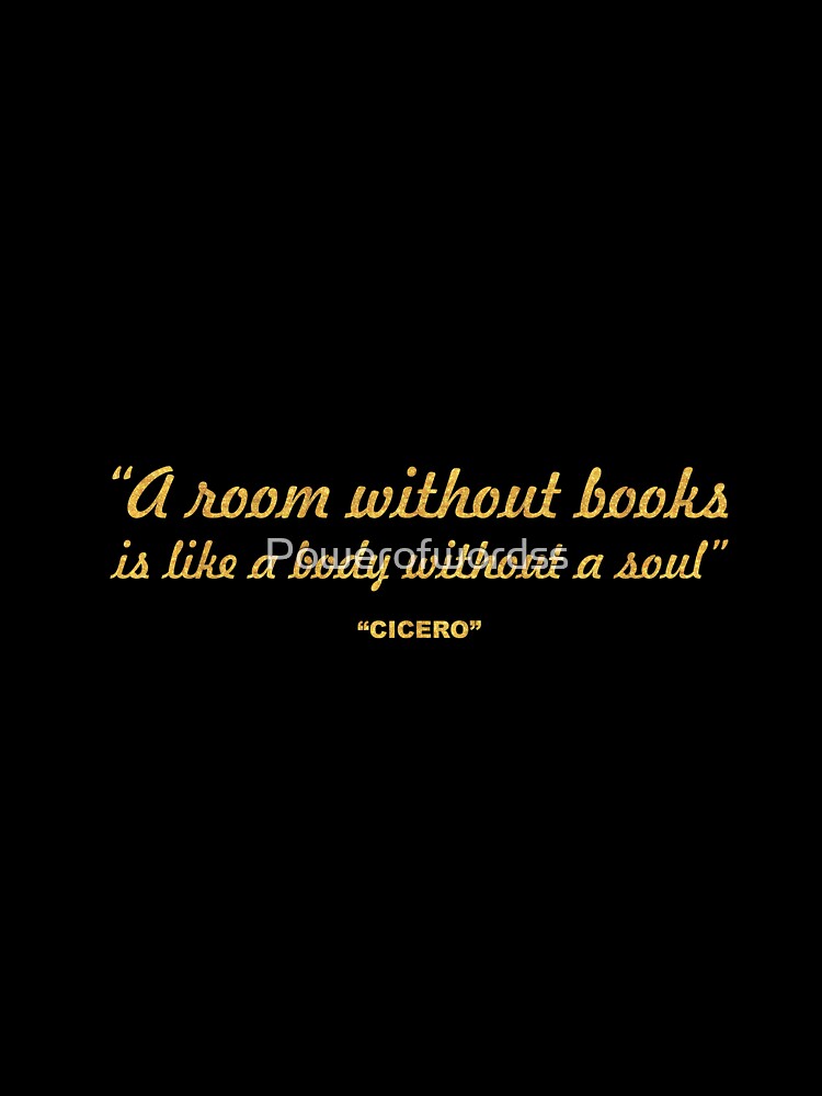 A room without books is like a body... “Cicero” Inspirational Quote by Powerofwordss