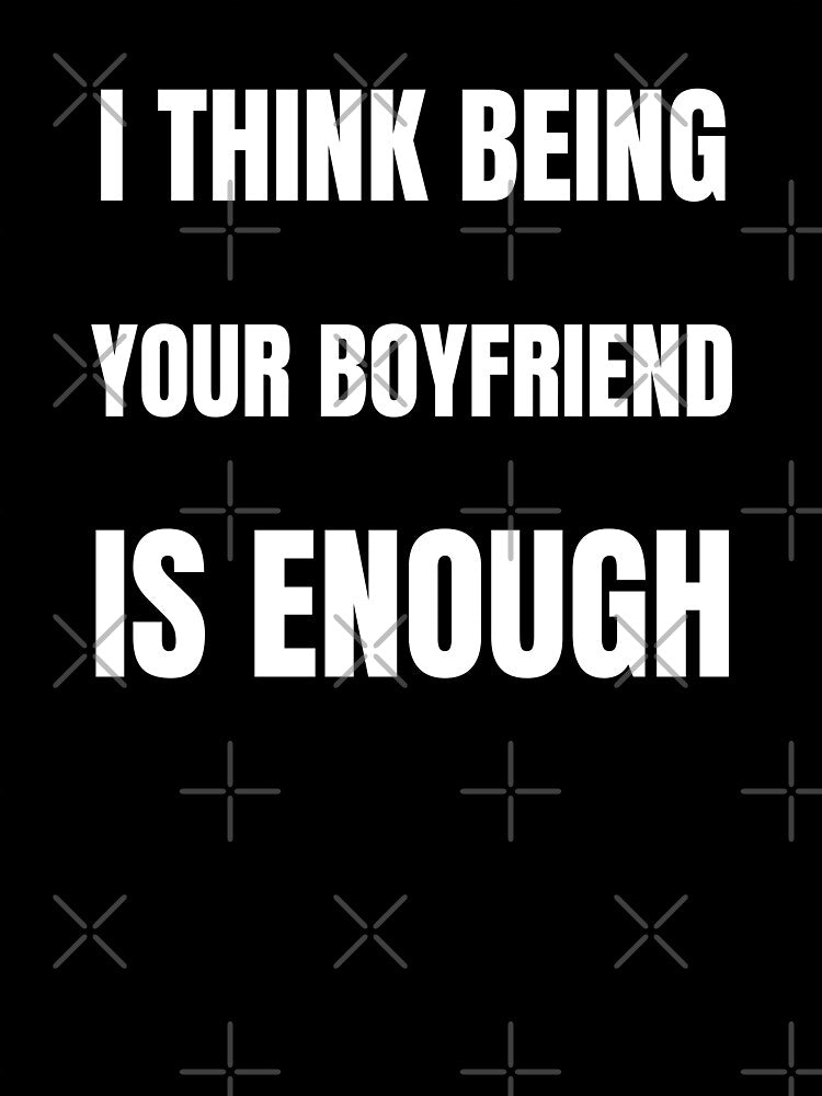 I think being your boyfriend is enough by fev-rocks