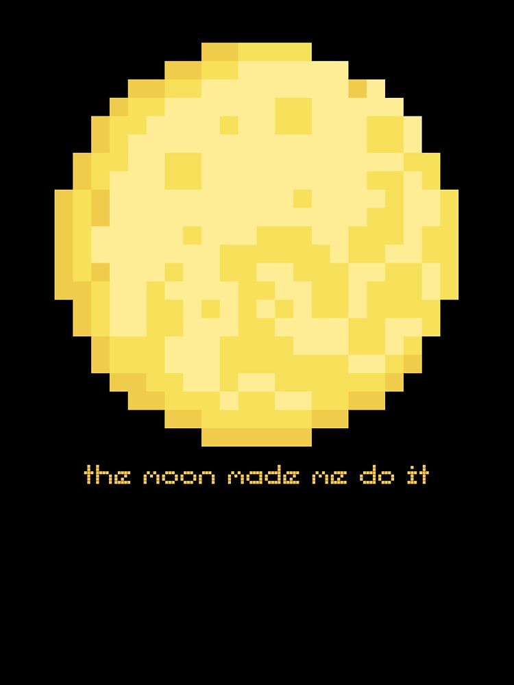 The Moon Made Me Do It. Pixel Art by Arcane Orchid
