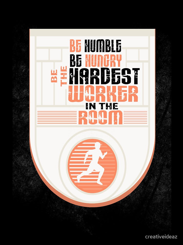 be humble be hungry be the hardest worker in the room Inspirational Quote Design by creativeideaz