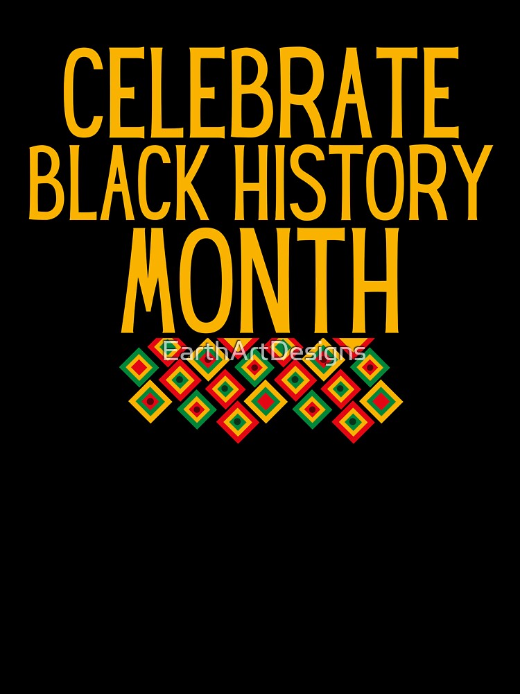 Celebrate Black History Month Slogan Text Design by EarthArtDesigns