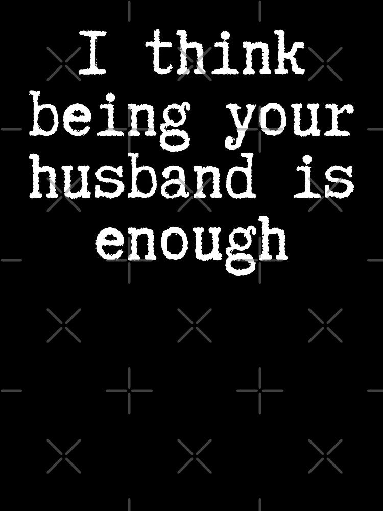 I think being your husband is enough by NikitaAg