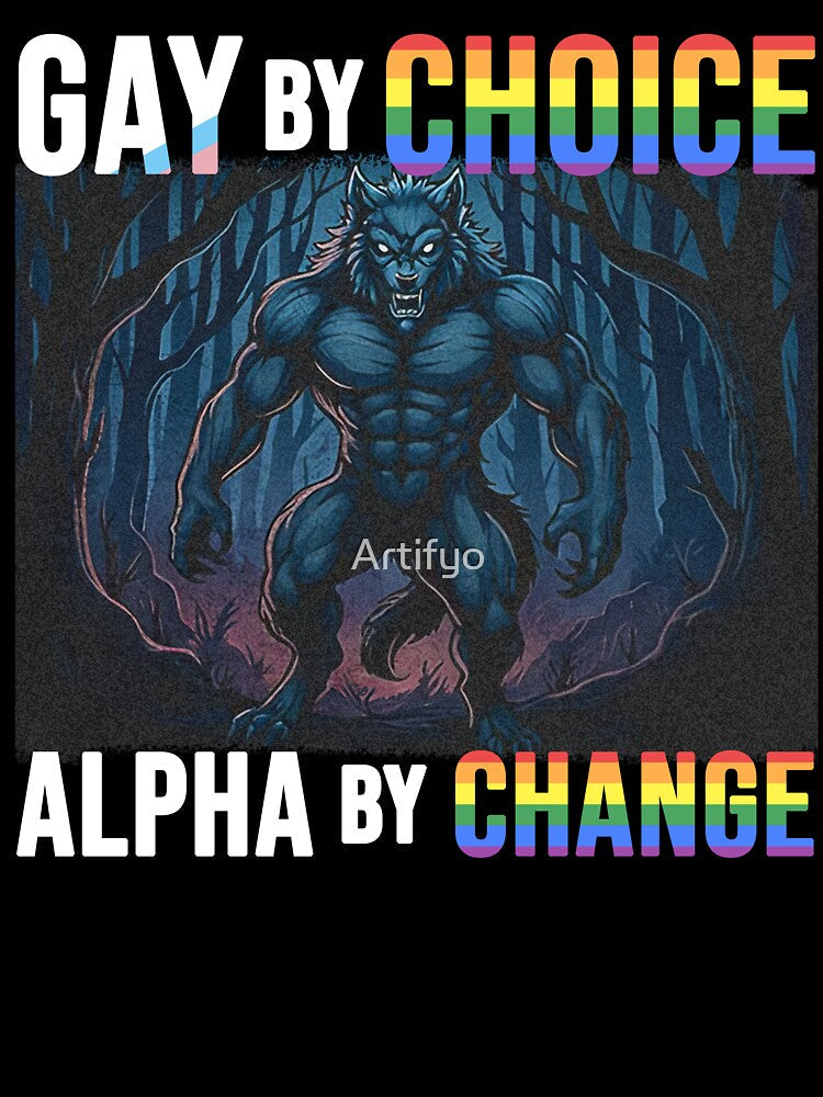Gay By Chance Alpha Choice Funny Meme Wolf Alpha LGBTQ by Artifyo