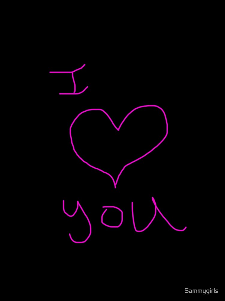 I Love you by Sammygirls