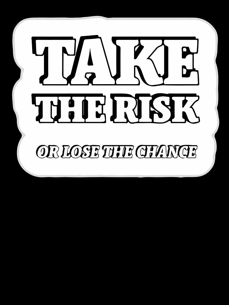 Take The Risk Or Lose The Chance Sticker by CartheArtwork