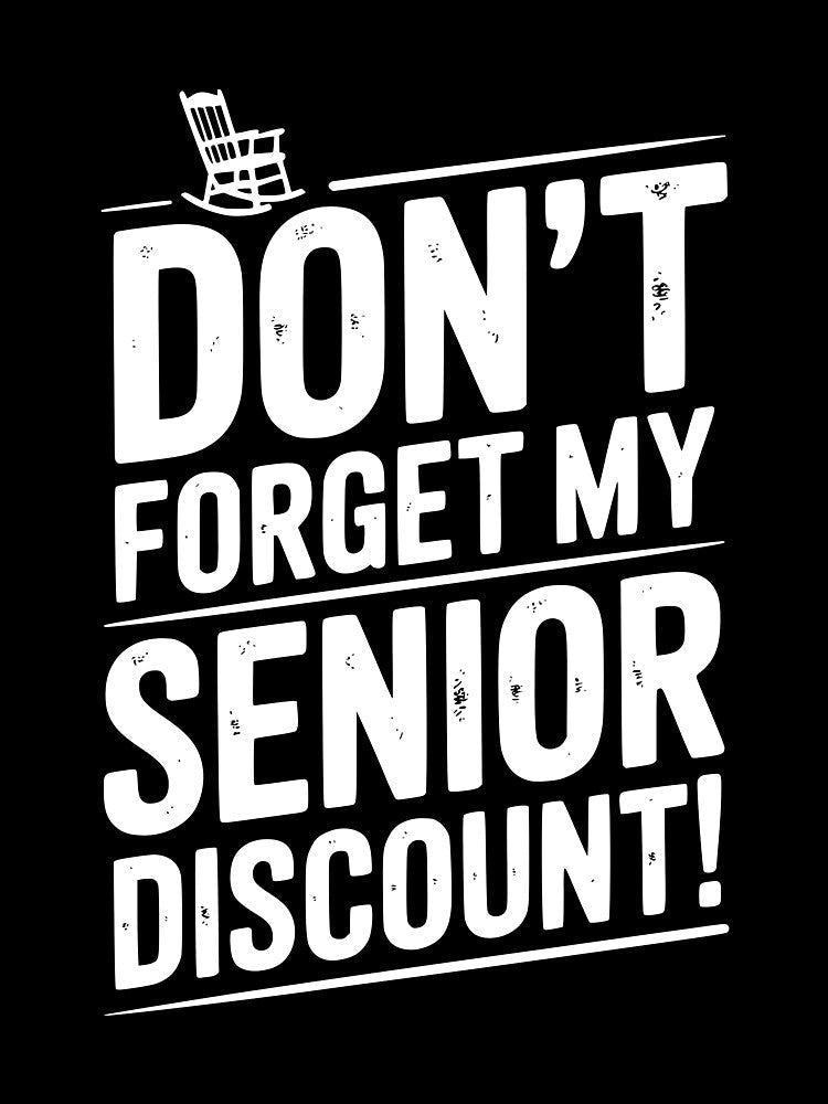 Don’t Forget My Senior Discount by Frank Ring
