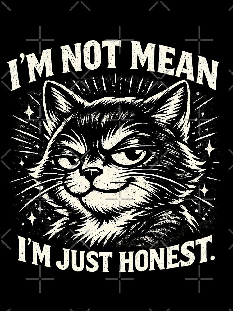 I’m Not Mean I’m Just Honest Cat Design by AlvelinaCP