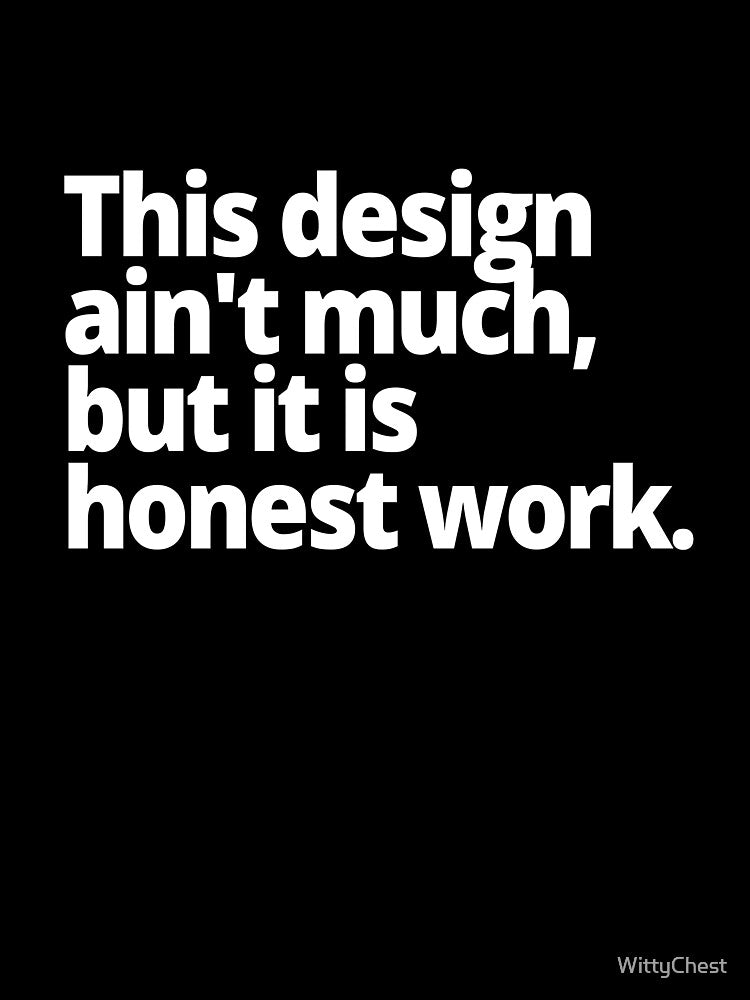 This design ain't much, but it is honest work. by WittyChest