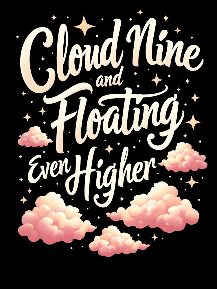 Cloud Nine and Floating Even Higher – Inspirational Quote T-Shirt by LR Vibe Studio