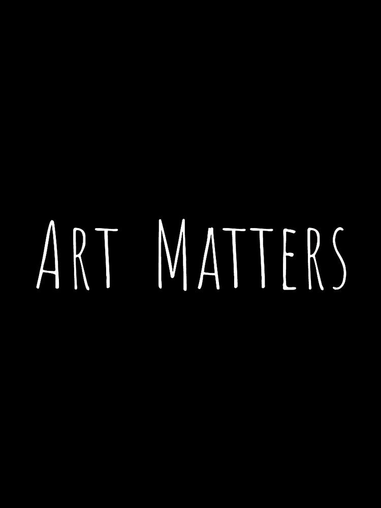 Art Matters Text T-Shirt by SylviaYLaughlin