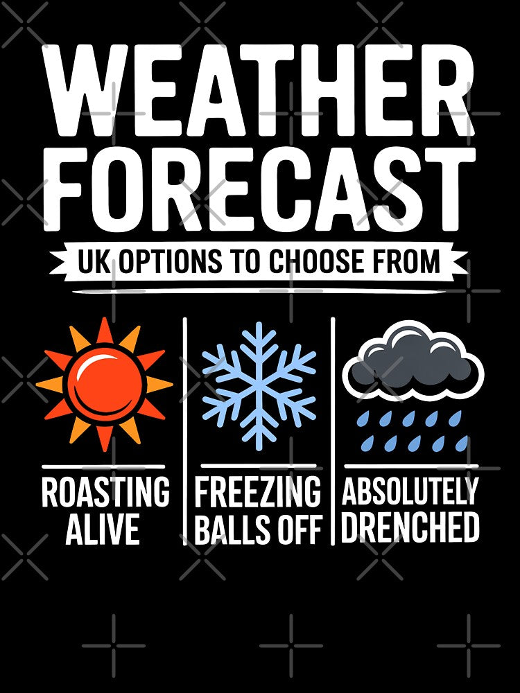 UK Weather Forecast Roasting Freezing or Drenched Funny British Gift by Say It With Ink